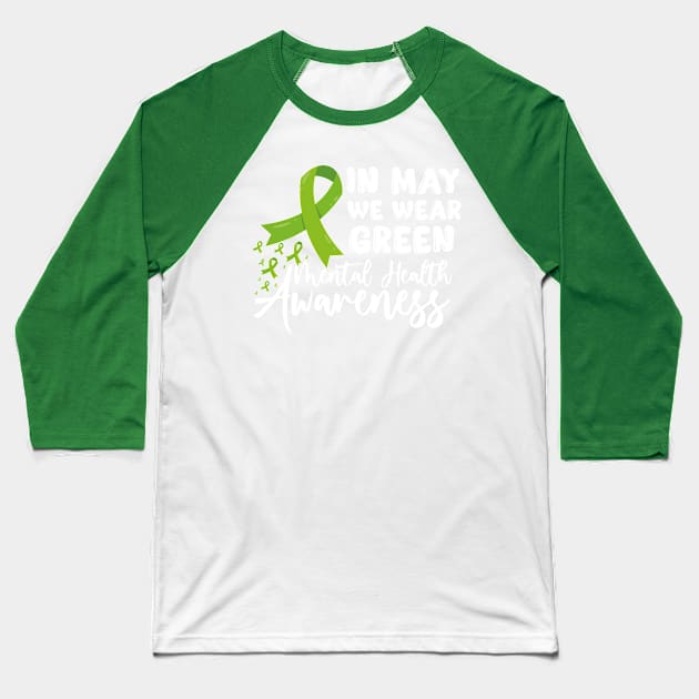 In May We Wear Green Mental Health Awareness Month Baseball T-Shirt by natyfineart